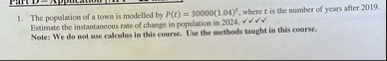 The population of a town is modelled by P ( t ) =