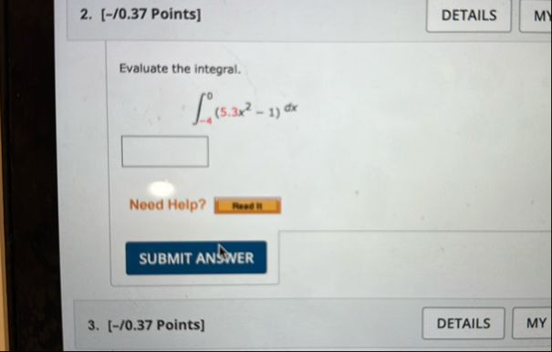 [ - / 0 . 3 7 Points ] Evaluate the integral. - 4