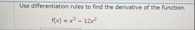 Use differentiation rules to find the derivative