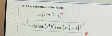 Find the derivative of the function. y = ( 2 c o