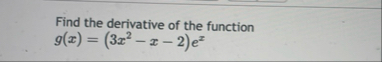 Find the derivative of the function g ( x ) = ( 3