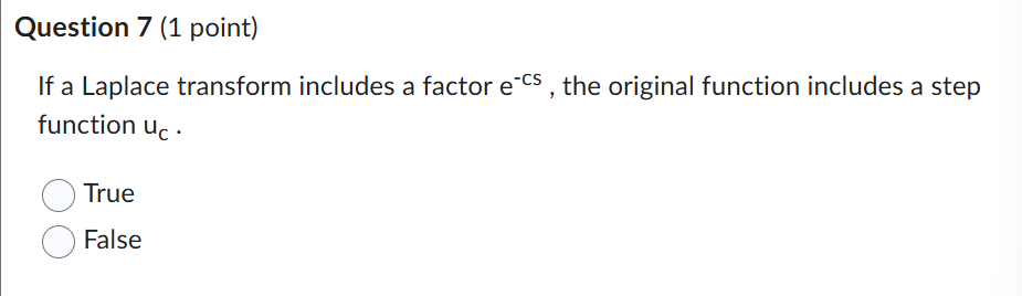 Question 7 ( 1 point ) I f a Laplace transform