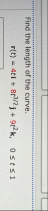 Find the length of the curve. r ( t ) = 4 t i 8 t