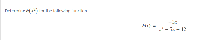 Determine h ( x 2 ) for the following function. h