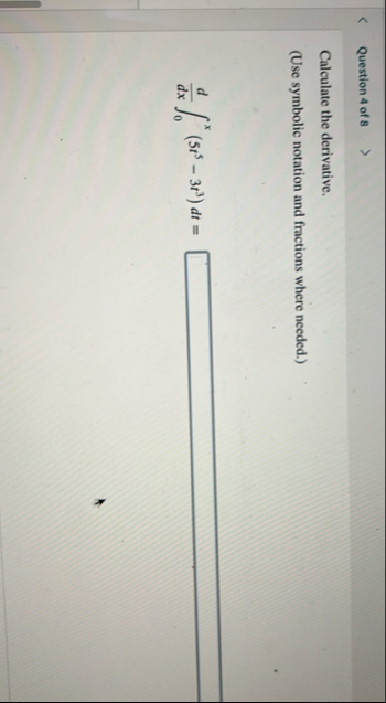 Question 4 of 8 Calculate the derivative. ( Use