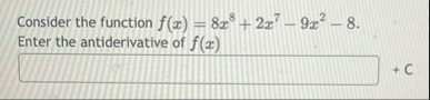 Consider the function f ( x ) = 8 x 8 2 x 7 - 9 x