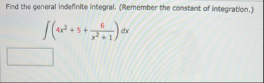 Find the general indefinite integral. ( Remember