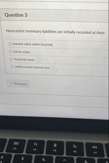 Question 3 Noncurrent monetary liabilities are