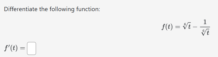 Differentiate the following function: f ( t ) = t