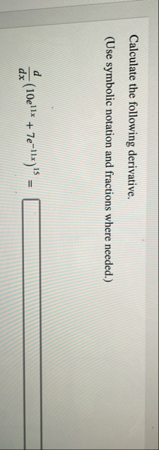 Calculate the following derivative. ( Use