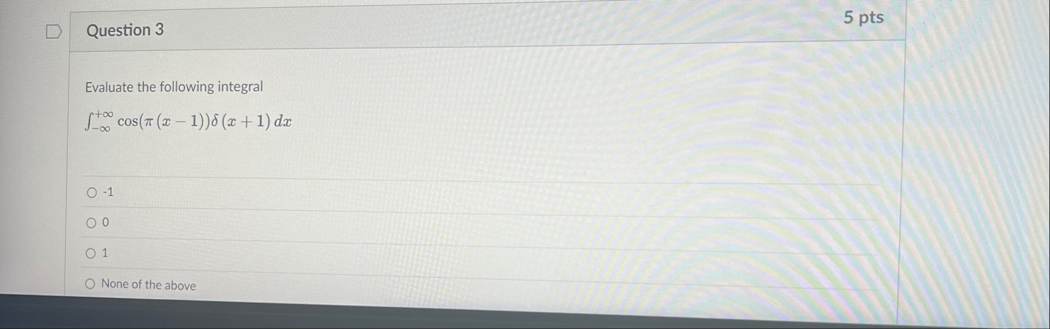 Question 3 5 pts Evaluate the following integral