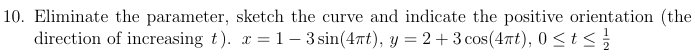 t x = 1 - 3 s i n ( 4 t ) , y = 2 + 3 c o s ( 4 t