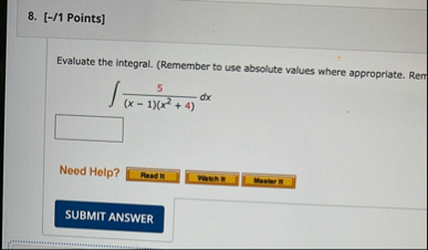 [ - / 1 Points ] Evaluate the integral. (