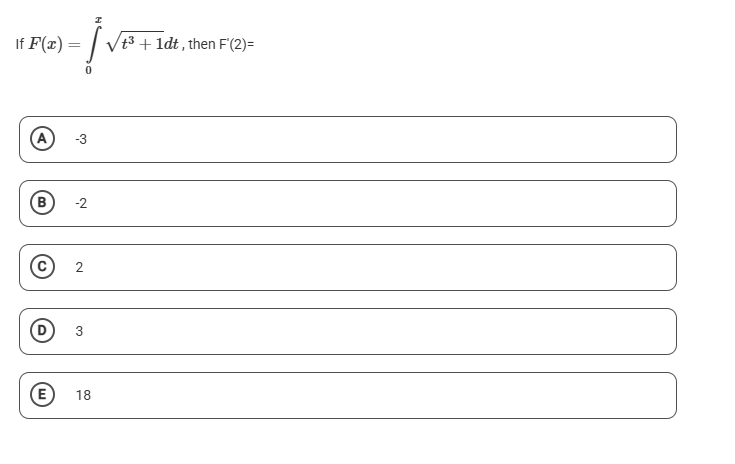 I f F ( x ) = 0 x t 3 + 1 2 d t , then F ' ( 2 )