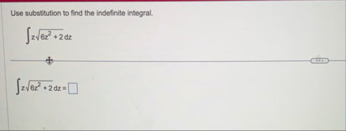 Use substitution to find the indefinite integral.