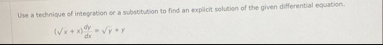 Use a tectnique of integration or a substitution