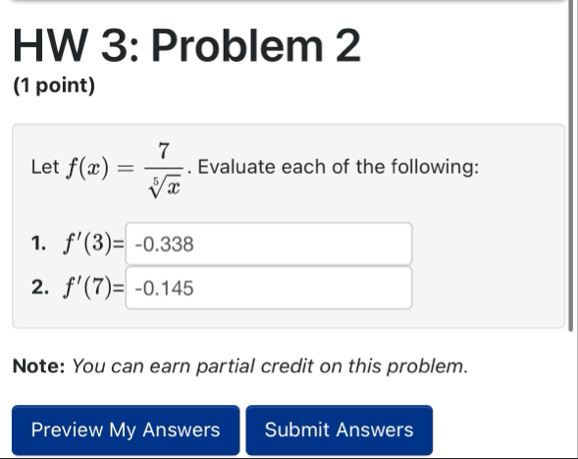 HW 3 : Problem 2 ( 1 point ) Let f ( x ) = 7 x 5
