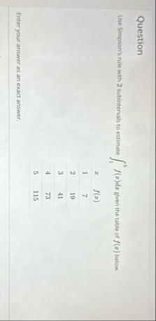 Question Use Simpson's rule with 2 subintervals