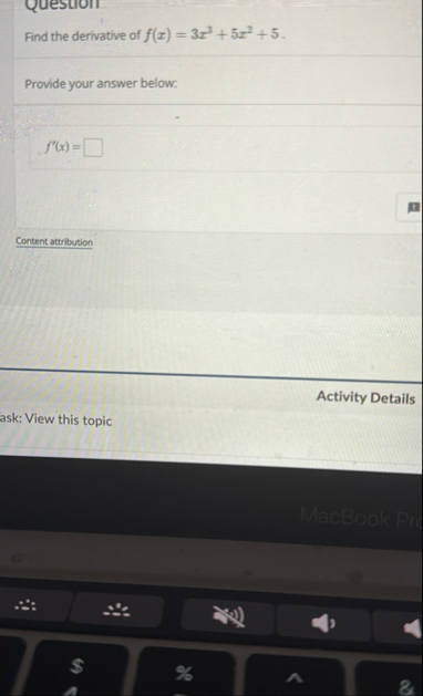 Find the derivative of f ( x ) = 3 x 3 + 5 x 2 +