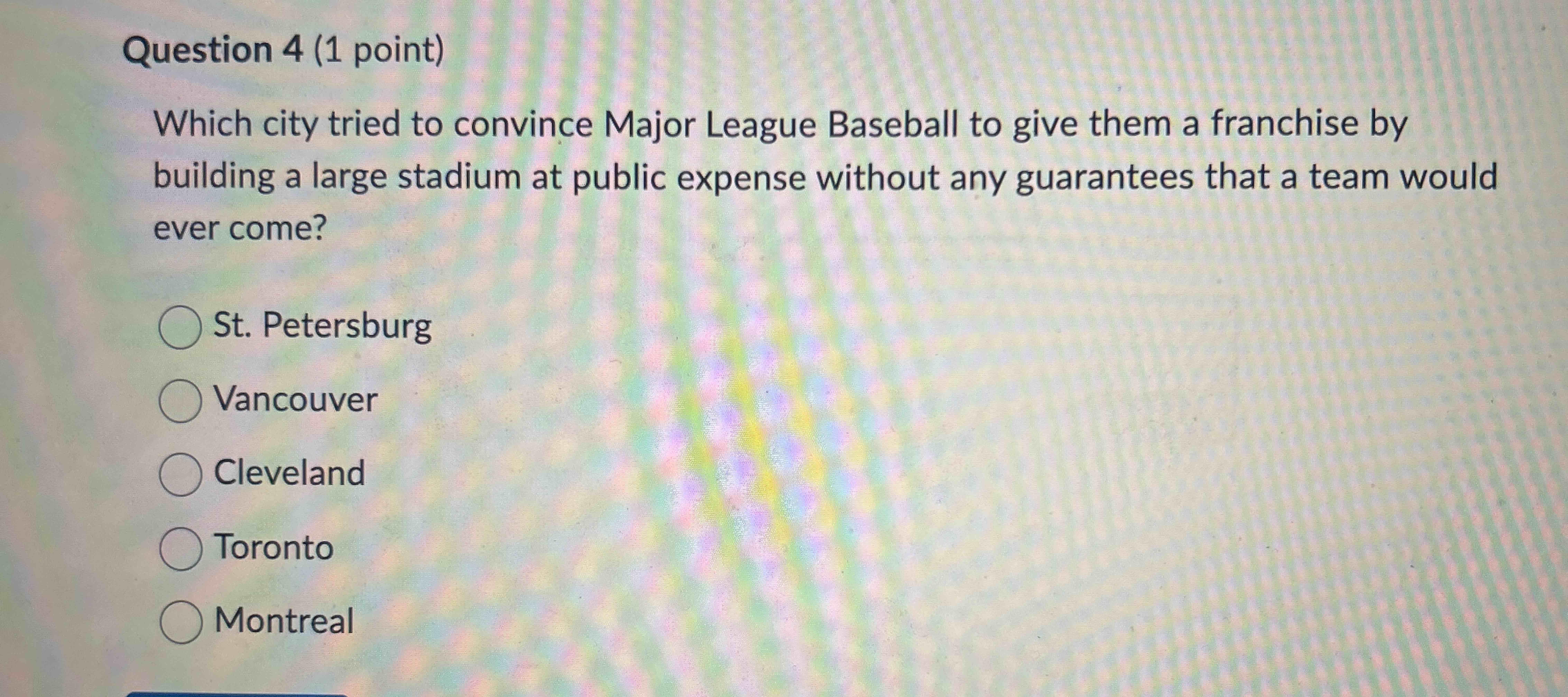 Question 4 ( 1 point ) Which city tried to