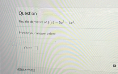 Question Find the derivative of f ( x ) = 5 x 5 -