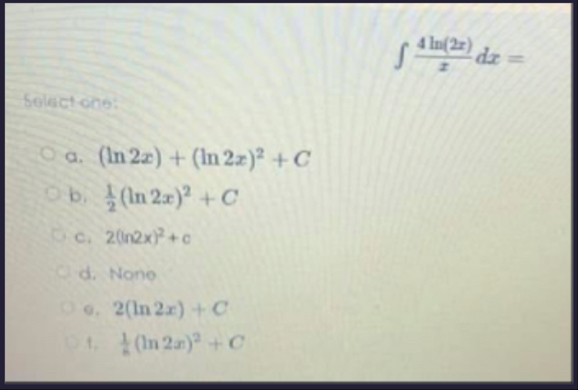 4 l n ( 2 x ) x d x = Select one: a . ( l n 2 x )