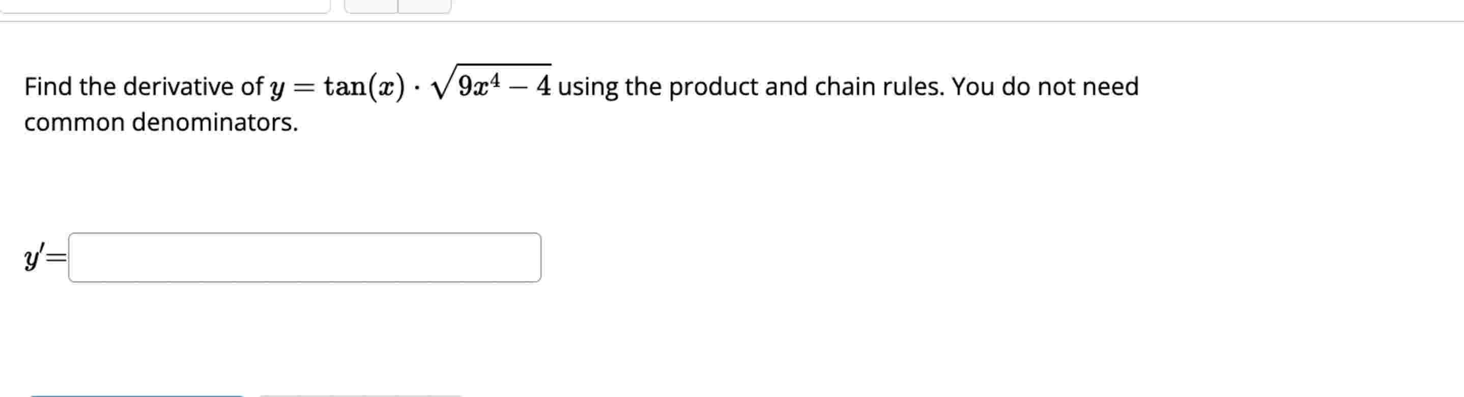 Find the derivative o f y = t a n ( x ) * 9 x 4 -