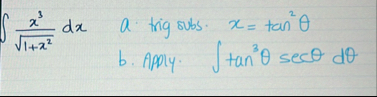 x 3 1 x 2 2 d x a . trig subs. , x = t a n 2 b .