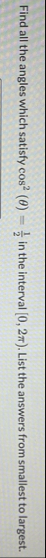 Find all the angles which satisfy c o s 2 ( ) = 1