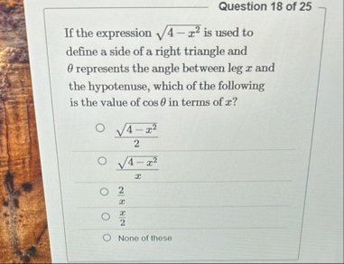 Question 1 8 of 2 5 If the expression 4 - x 2 2