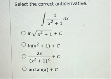 Select the correct antiderivative. 1 x 2 1 d x l