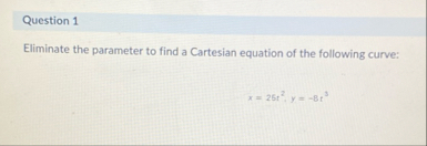 Question 1 Eliminate the parameter to find a