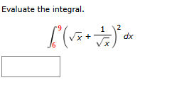 Evaluate the integral. 6 9 ( x 2 + 1 x 2 ) 2 d x