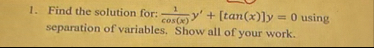 Find the solution for: 1 c o s ( x ) y ' [ t a n