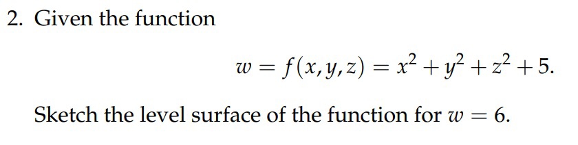 Given the function w = f ( x , y , z ) = x 2 + y