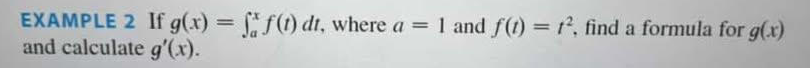 EXAMPLE 2 I f g ( x ) = a x f ( t ) d t , where a