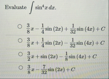 Evaluate s i n 4 x d x 3 8 x - 1 4 s i n ( 2 x )