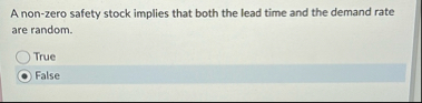 A non - zero safety stock implies that both the