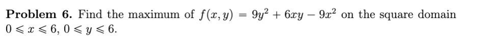 Problem 6 . Find the maximum o f f ( x , y ) = 9