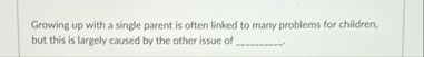 Growing up with a single parent is often linked