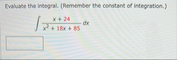 Evaluate the integral. ( Remember the constant of