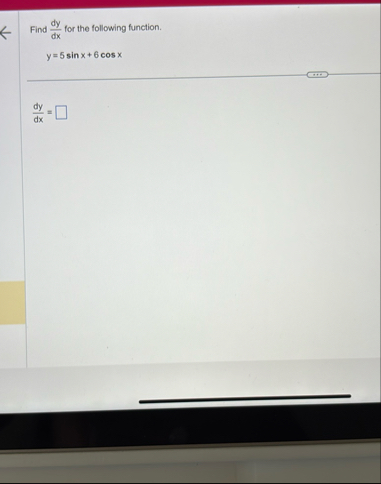 Find d y d x for the following function. y = 5 s