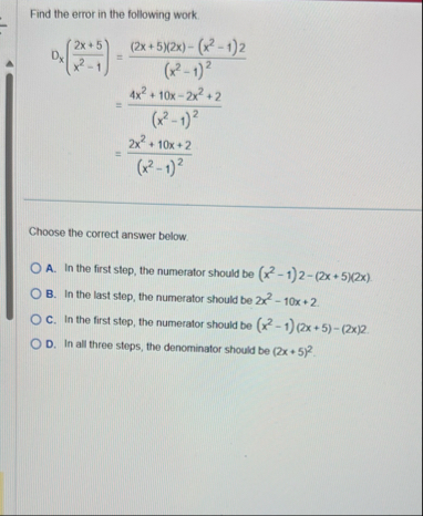 Find the error in the following work. D x ( 2 x 5