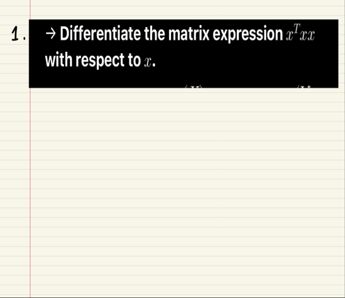 Differentiate the matrix expression x T with