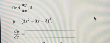 Find d y d x , if y = ( 3 x 2 3 x - 3 ) 3 d y d x