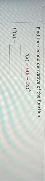 Find the second derivative of the function. f ( x