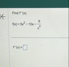 Find f ' ' ( x ) . f ( x ) = 5 x 2 - 1 0 x - 9 x
