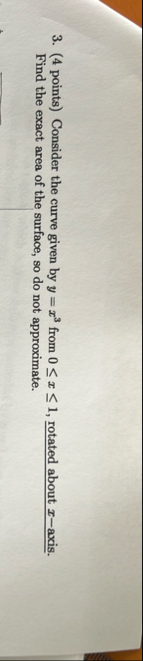 ( 4 points ) Consider the curve given by y = x 3