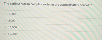 The earliest human complex societies are