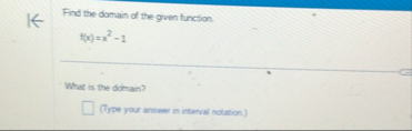 Find the domain of the given function. f ( x ) =